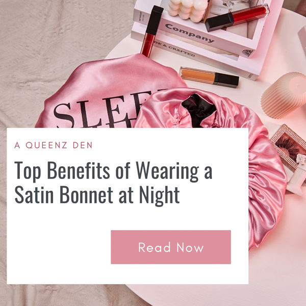 The Top Benefits of Wearing a Hair Satin Bonnet Nightly