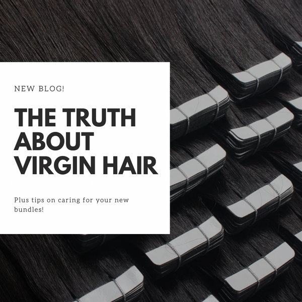 The Truth About Virgin Hair